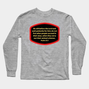 Bible Verse Psalms 37:7 Long Sleeve T-Shirt